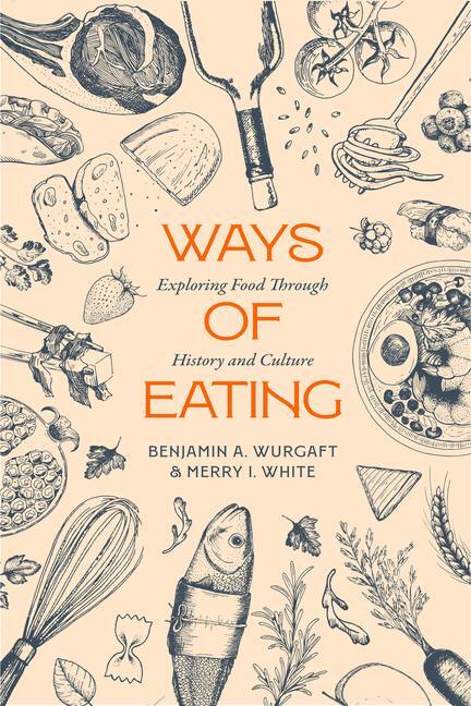 Cover: 9780520392984 | Ways of Eating | Exploring Food Through History and Culture Volume 81