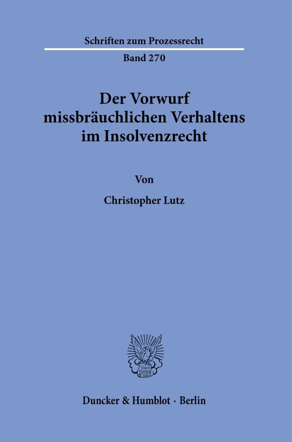 Cover: 9783428180455 | Der Vorwurf missbräuchlichen Verhaltens im Insolvenzrecht. | Lutz