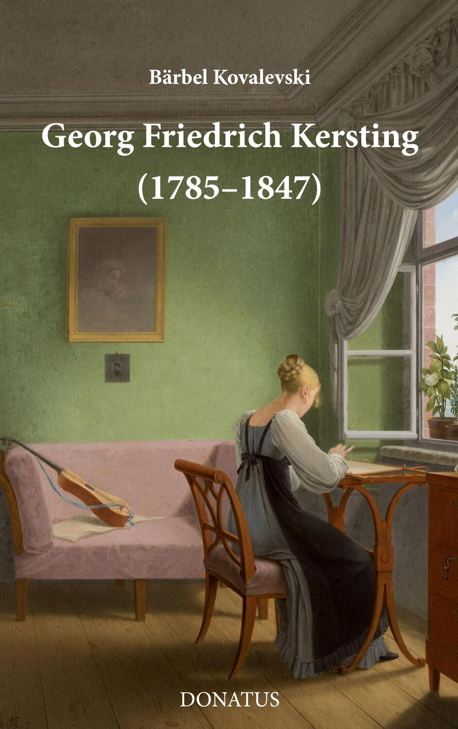 Cover: 9783946710639 | Georg Friedrich Kersting (1785-1847) | Bärbel Kovalevski | Taschenbuch
