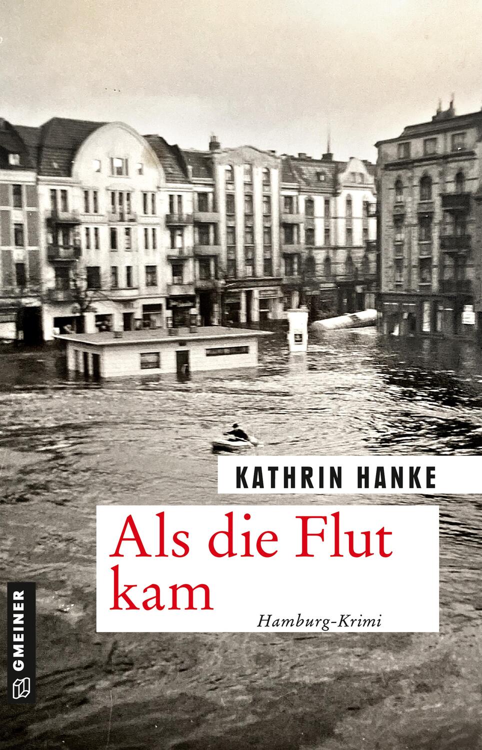 Cover: 9783839200018 | Als die Flut kam | Hamburg-Krimi | Kathrin Hanke | Taschenbuch | 2021