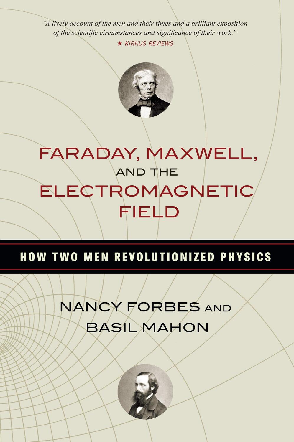 Cover: 9781616149420 | Faraday, Maxwell, and the Electromagnetic Field: How Two Men...