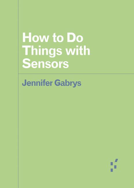 Cover: 9781517908317 | How to Do Things with Sensors | Jennifer Gabrys | Taschenbuch | 2019