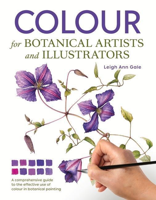 Cover: 9781785009396 | Colour for Botanical Artists and Illustrators | Leigh Ann Gale | Buch