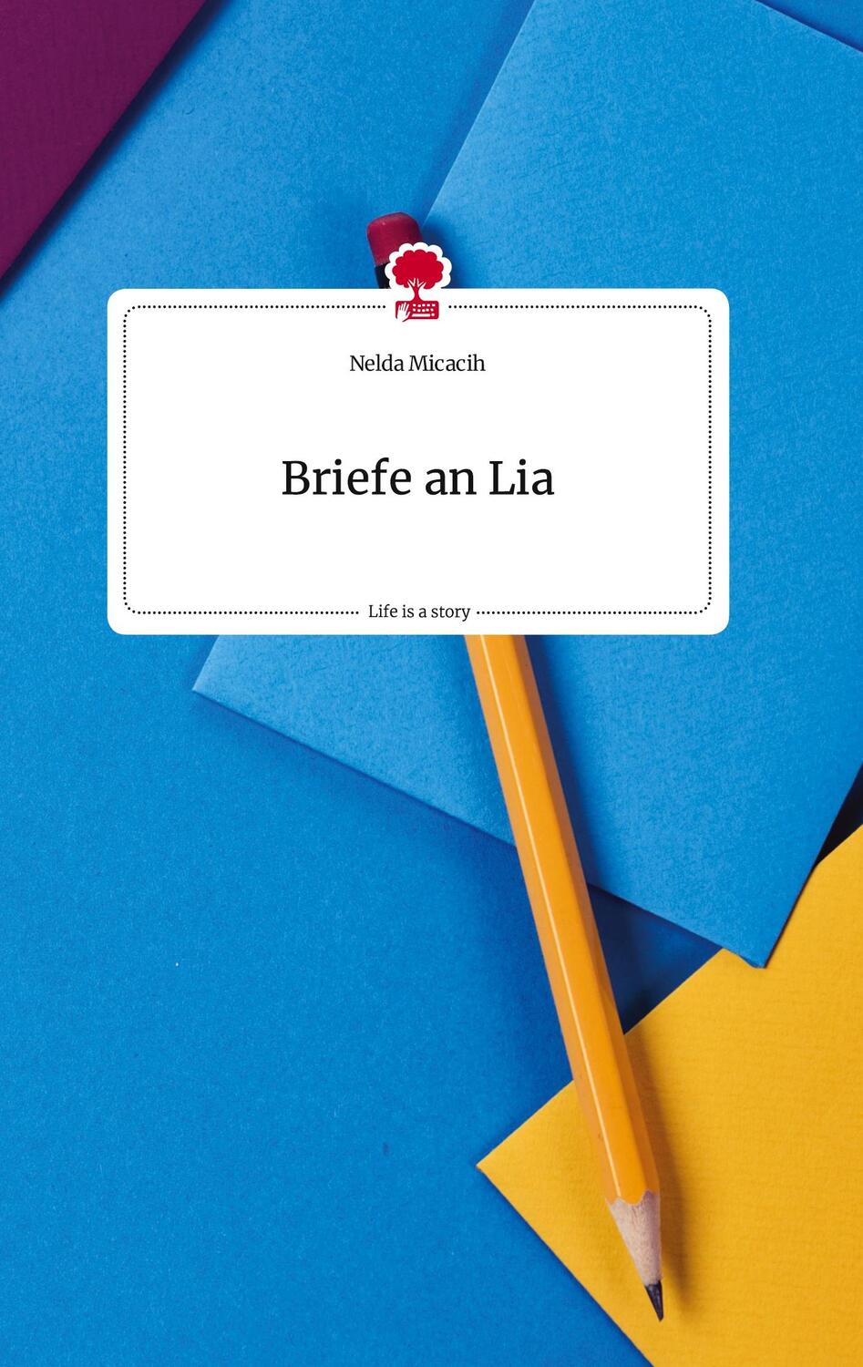 Cover: 9783710822728 | Briefe an Lia. Life is a Story - story.one | Nelda Micacih | Buch