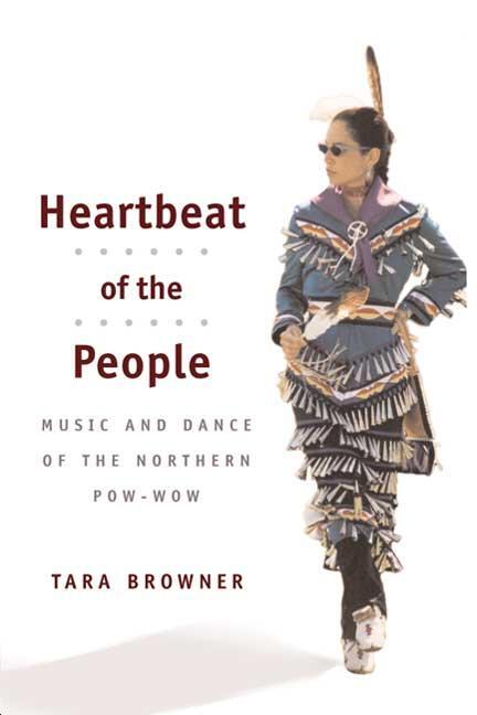 Cover: 9780252071867 | Heartbeat of the People | Music and Dance of the Northern Pow-wow