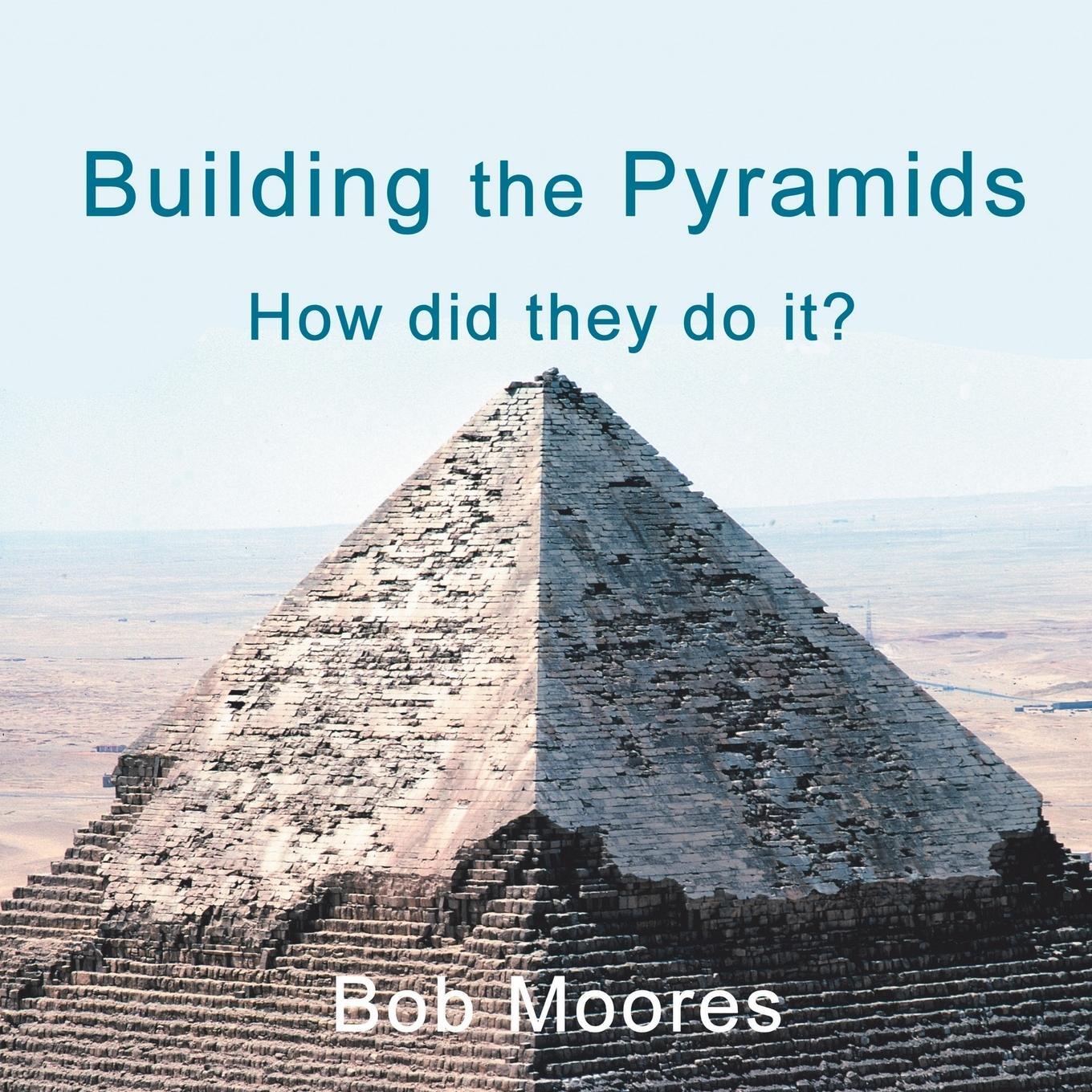 Cover: 9781532077043 | Building the Pyramids | How Did They Do It? | Bob Moores | Taschenbuch