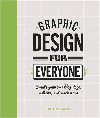 Cover: 9780241343814 | Graphic Design For Everyone | Cath Caldwell | Buch | Englisch | 2019