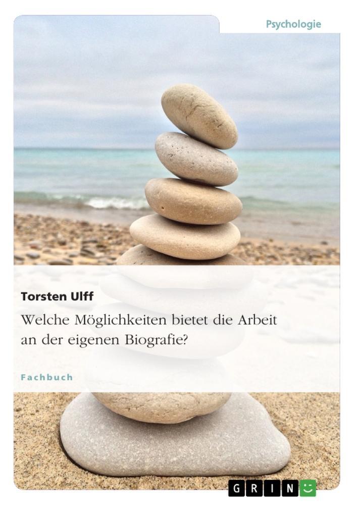 Cover: 9783668716711 | Welche Möglichkeiten bietet die Arbeit an der eigenen Biografie?