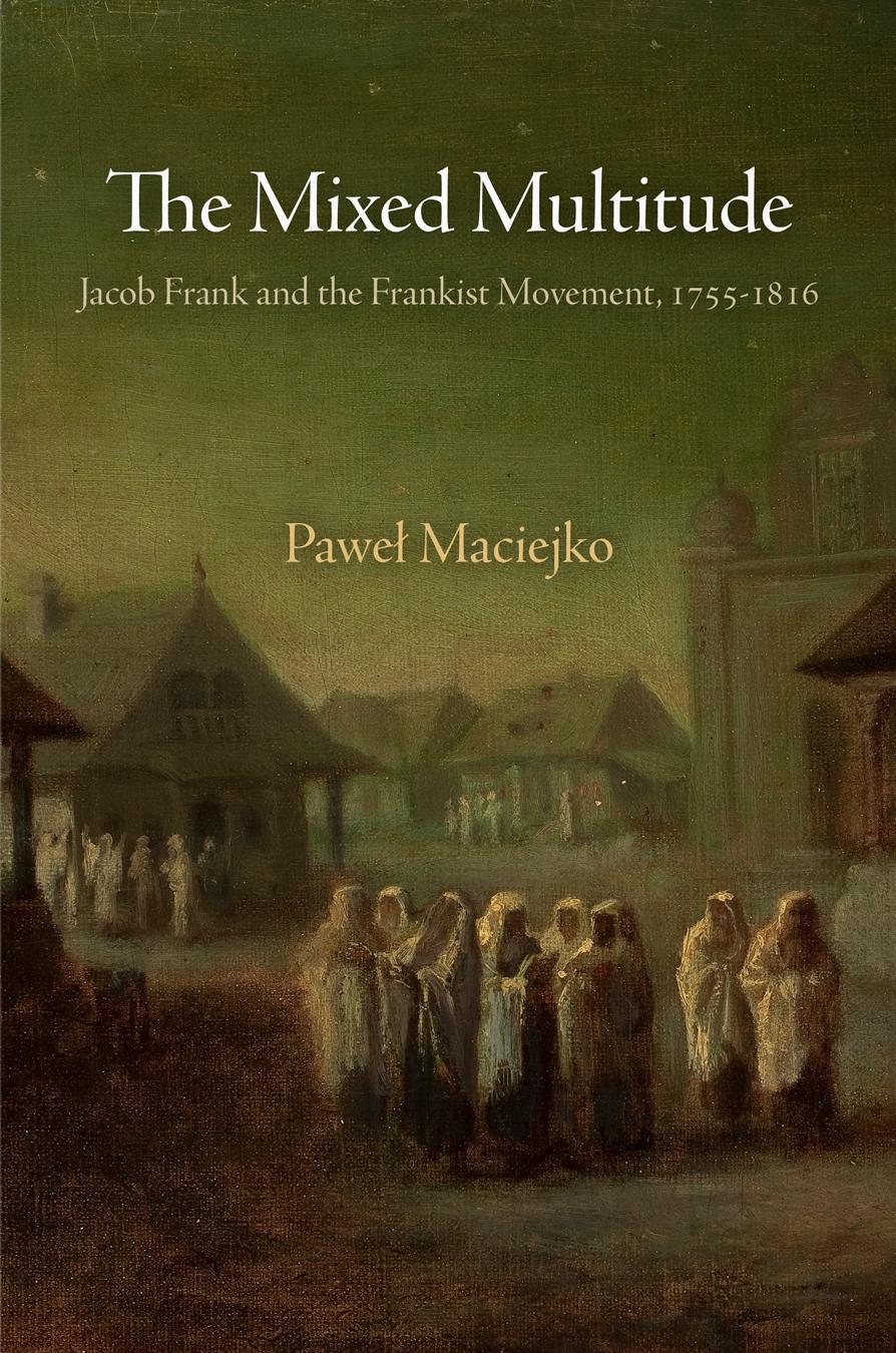 Cover: 9780812223439 | The Mixed Multitude: Jacob Frank and the Frankist Movement, 1755-1816