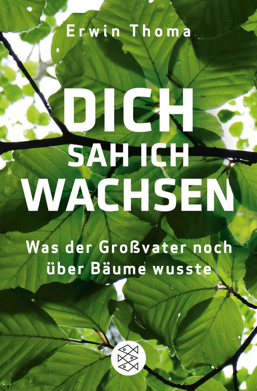 Cover: 9783596299553 | Dich sah ich wachsen | Was der Großvater noch über Bäume wusste | Buch