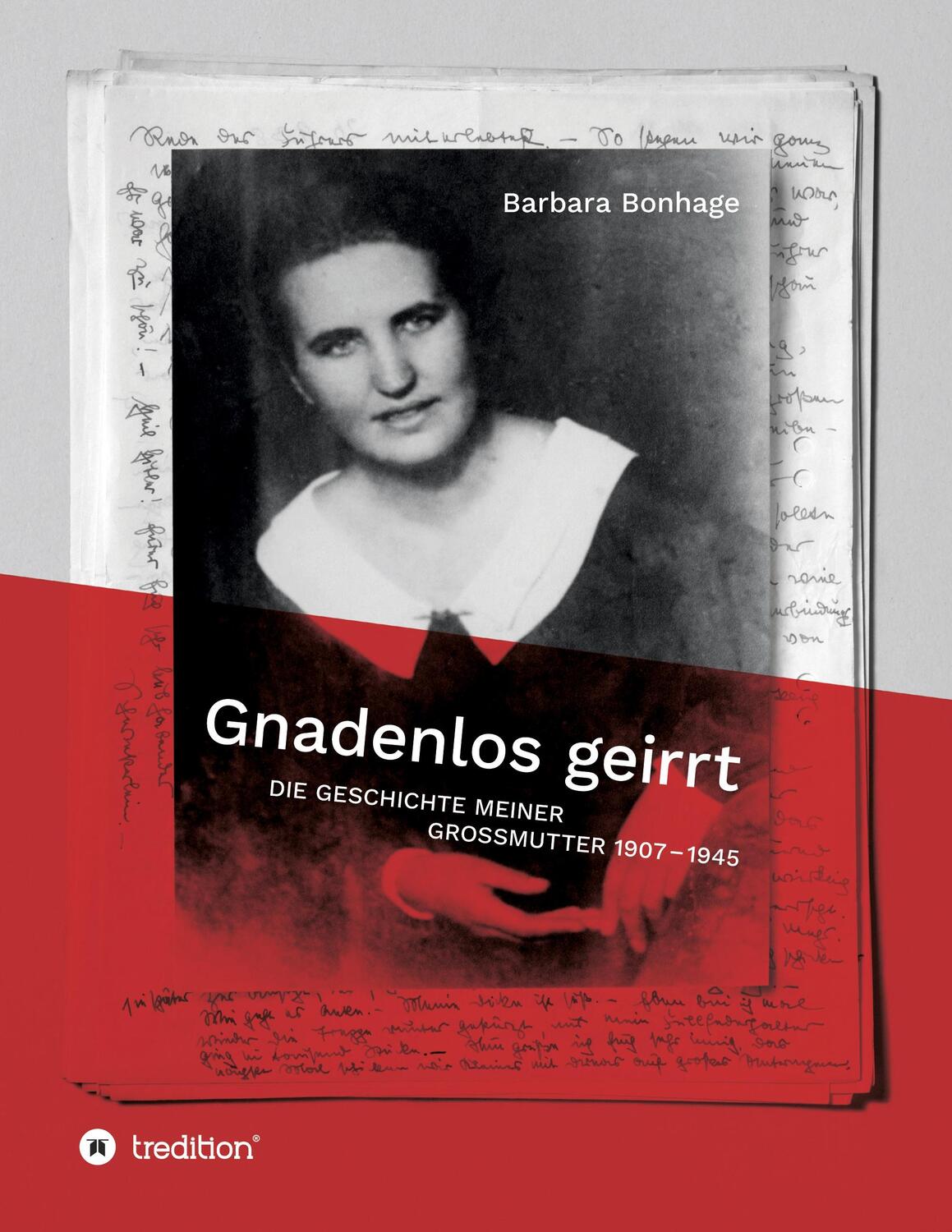 Cover: 9783347258761 | Gnadenlos geirrt | Die Geschichte meiner Grossmutter 1907 - 1945