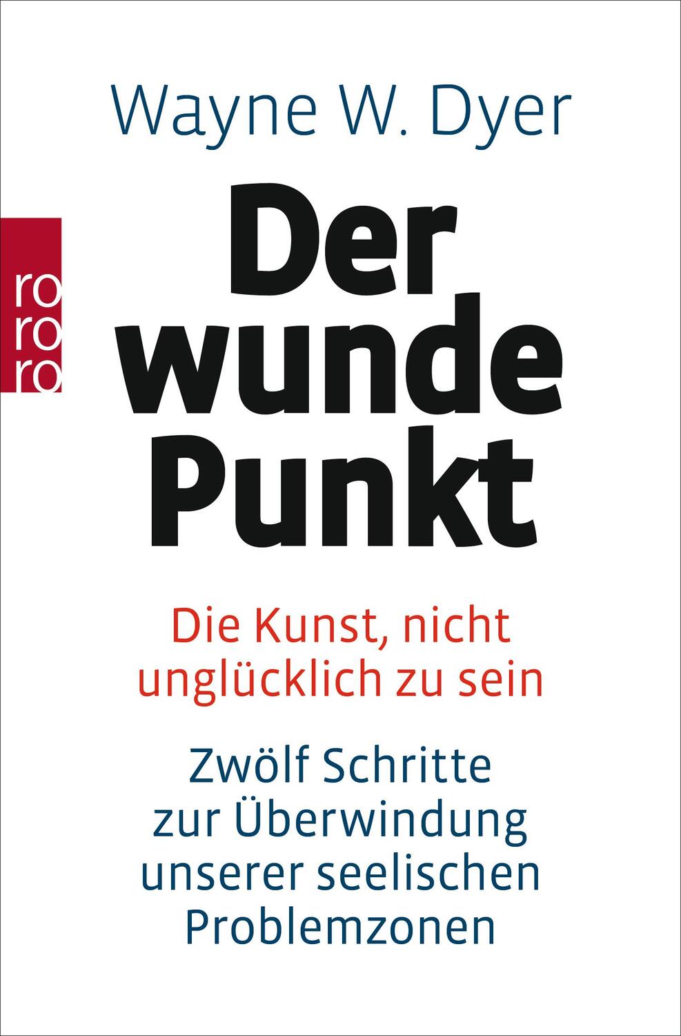 Cover: 9783499173844 | Der wunde Punkt | Wayne W. Dyer | Taschenbuch | 352 S. | Deutsch
