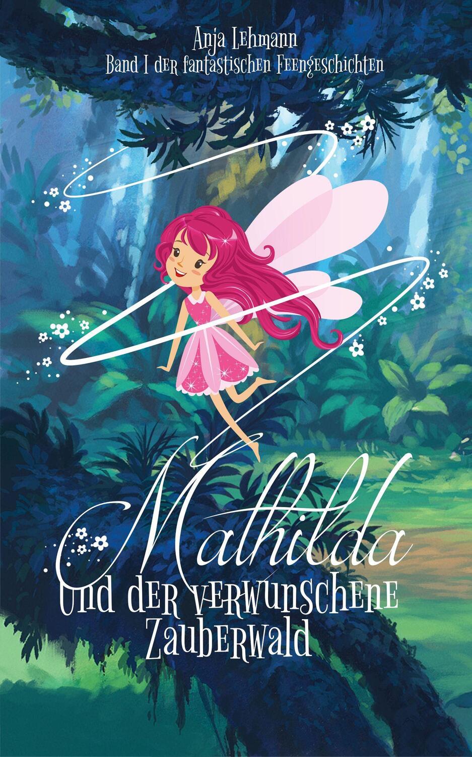 Cover: 9783966988445 | Mathilda und der verwunschene Zauberwald | Anja Lehmann | Buch | 2020