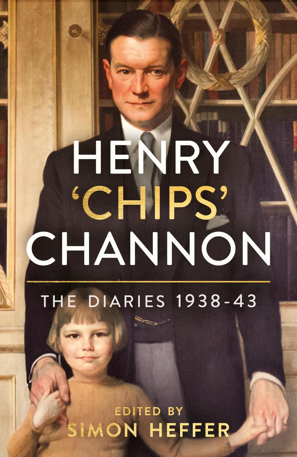 Cover: 9781786331823 | Henry 'Chips' Channon: The Diaries (Volume 2) | 1938-43 | Channon