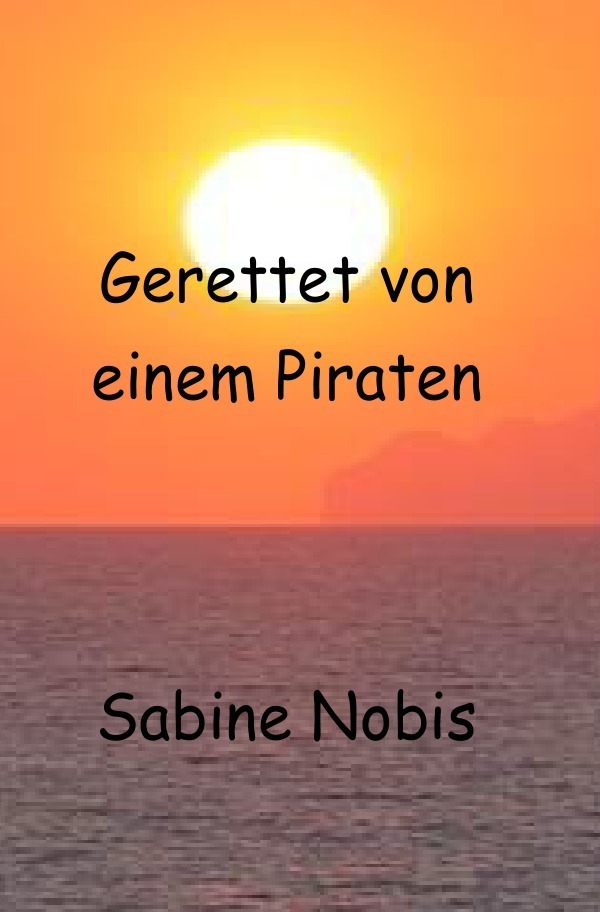 Cover: 9783748517023 | Gerettet von einem Piraten | Sabine Nobis | Taschenbuch | 84 S. | 2019
