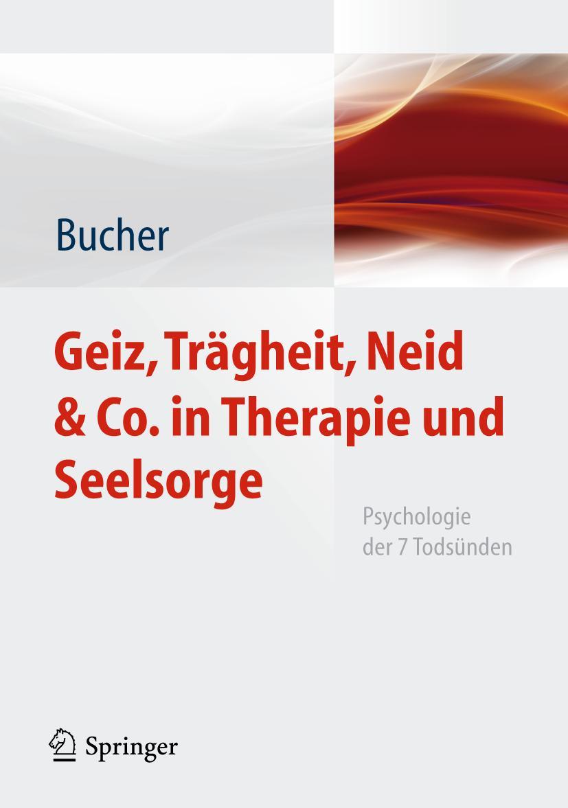 Cover: 9783642049064 | Geiz, Trägheit, Neid &amp; Co. in Therapie und Seelsorge | Anton Bucher