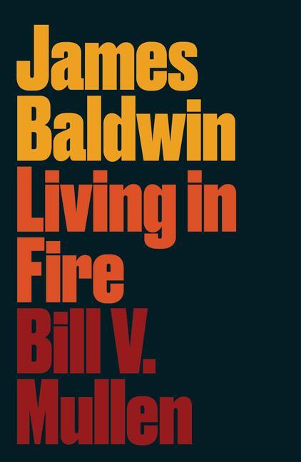 Cover: 9780745338545 | James Baldwin | Living in Fire | Bill V. Mullen | Buch | Gebunden