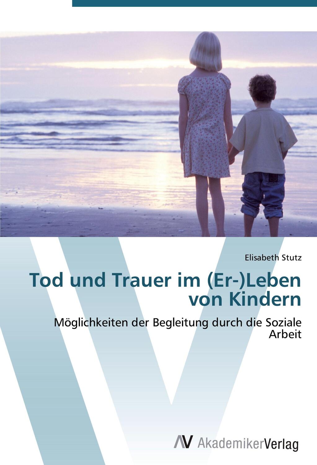 Cover: 9783639436754 | Tod und Trauer im (Er-)Leben von Kindern | Elisabeth Stutz | Buch