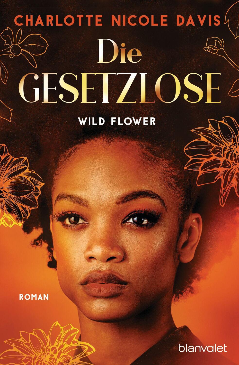 Cover: 9783734163340 | Wild Flower - Die Gesetzlose | Roman | Charlotte Nicole Davis | Buch