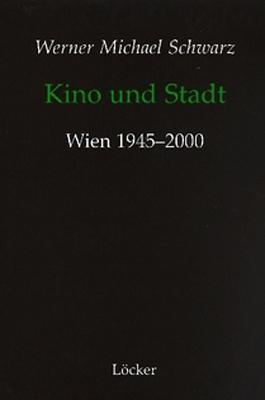 Cover: 9783854093909 | Kino und Stadt | Wien 1945-2000 | Werner M. Schwarz | Taschenbuch