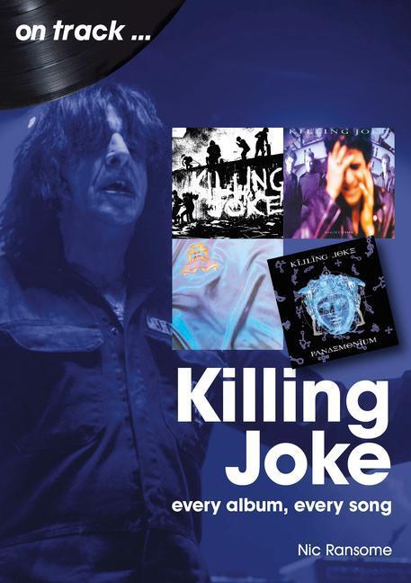 Cover: 9781789522730 | Killing Joke On Track | Every Album, Every Song | Nic Ransome | Buch