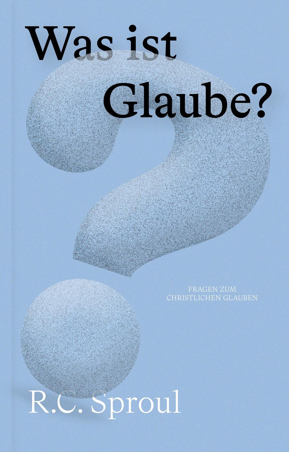 Cover: 9783986650308 | Was ist Glaube? | R. C. Sproul | Taschenbuch | 74 S. | Deutsch | 2022