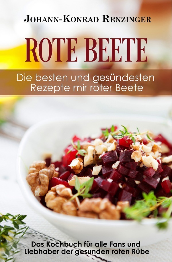 Cover: 9783748544999 | Rote Beete - Die besten und gesündesten Rezepte mir roter Beete | Buch