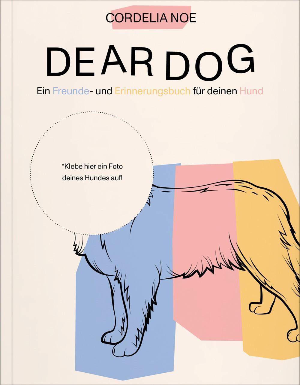 Cover: 9783991530619 | Dear Dog | Ein Freunde- und Erinnerungsbuch für deinen Hund | Noe