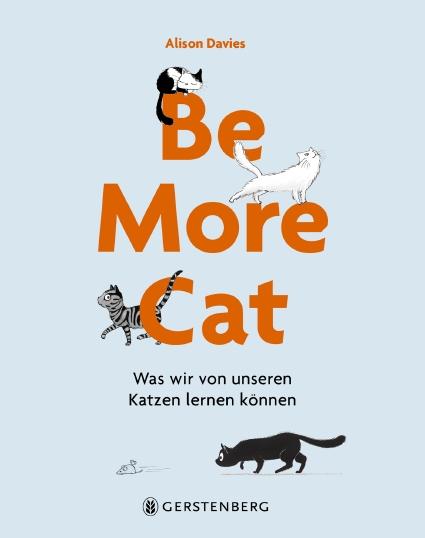 Cover: 9783836921817 | Be More Cat | Was wir von unseren Katzen lernen können | Alison Davies