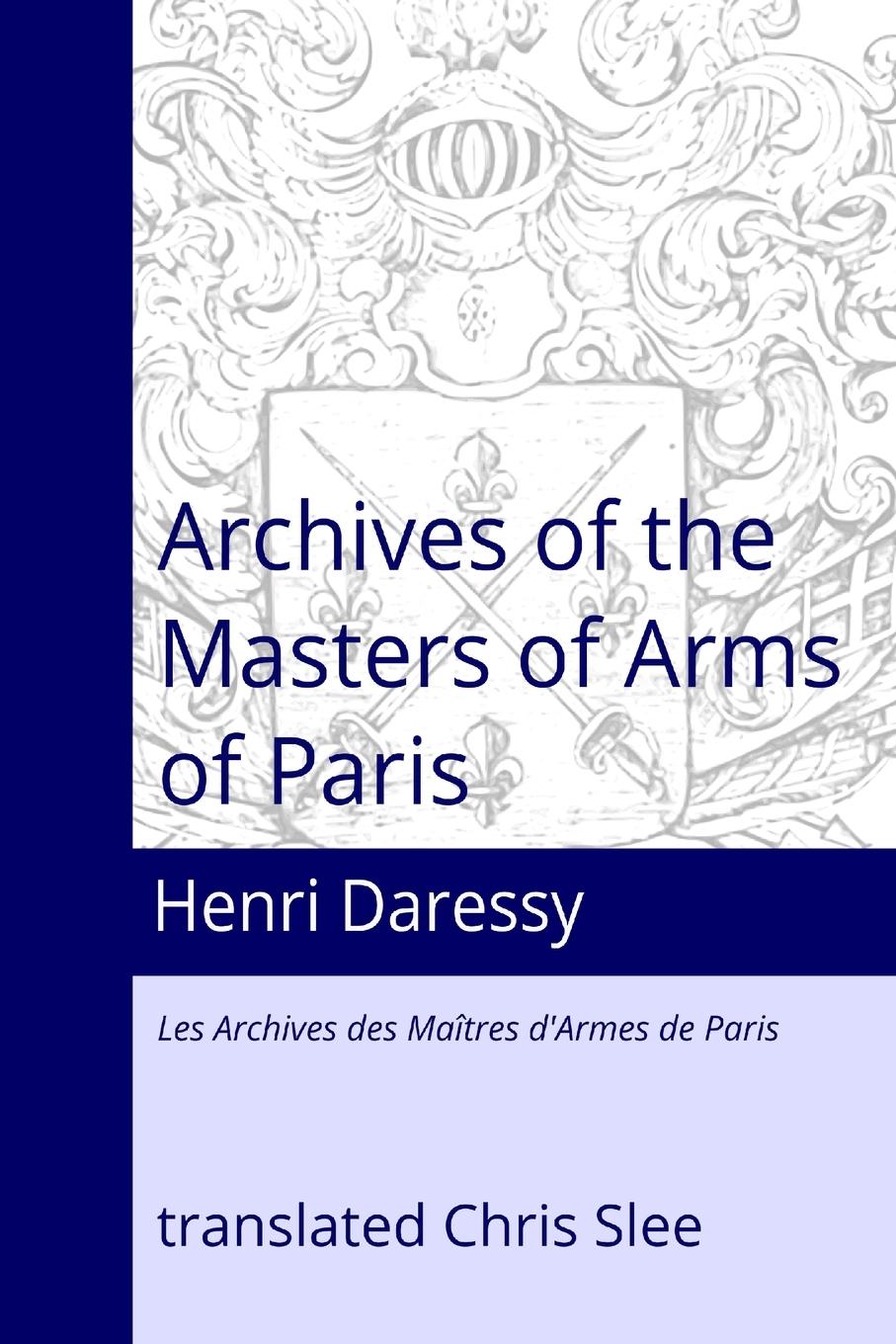 Cover: 9780994359087 | Archives of the Masters of Arms of Paris | Chris Slee (u. a.) | Buch