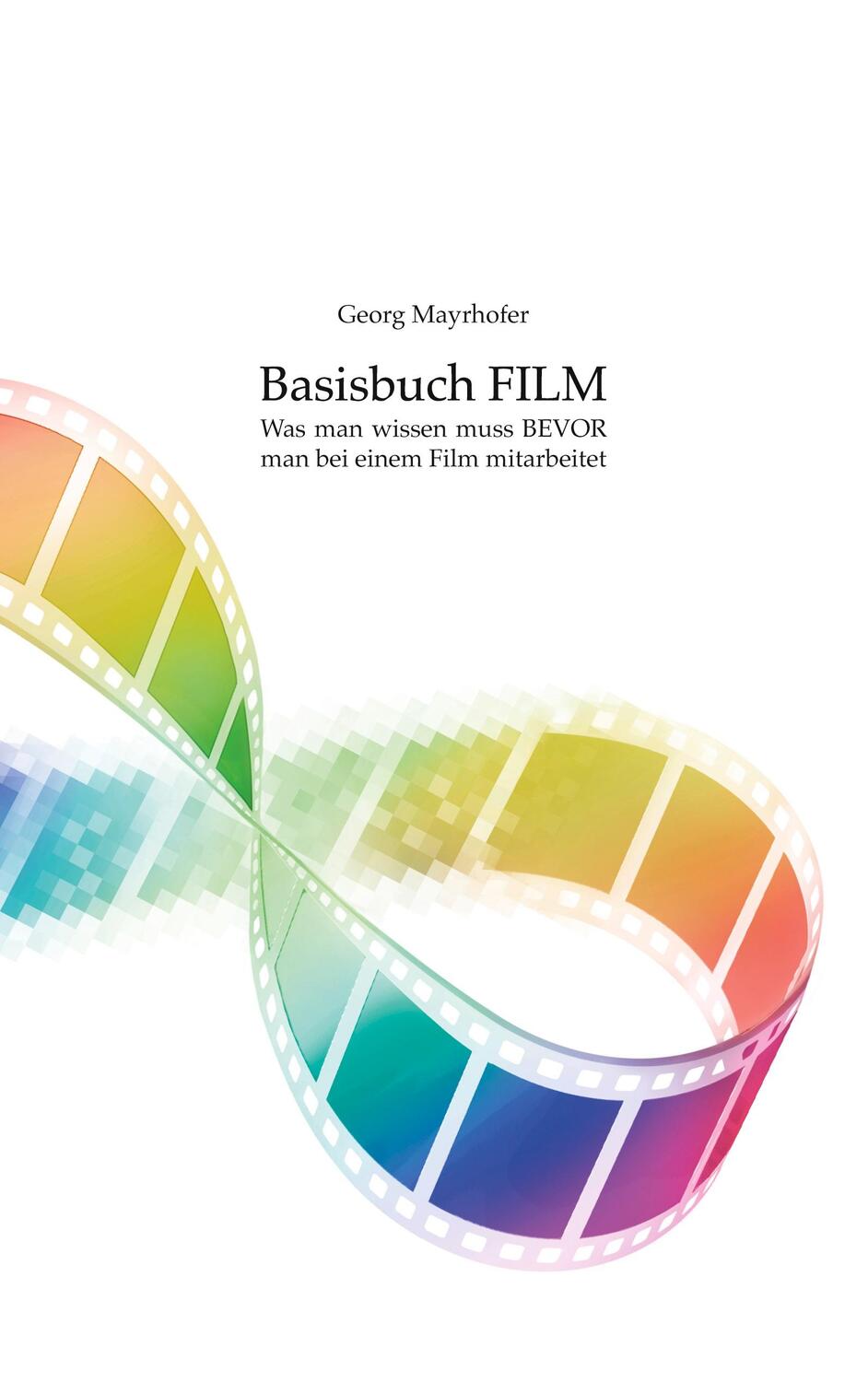 Cover: 9783751983815 | Basisbuch FILM | Georg Mayrhofer | Taschenbuch | 140 S. | Deutsch