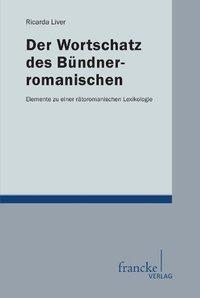 Cover: 9783772084683 | Der Wortschatz des Bündnerromanischen | Ricarda Liver | Taschenbuch