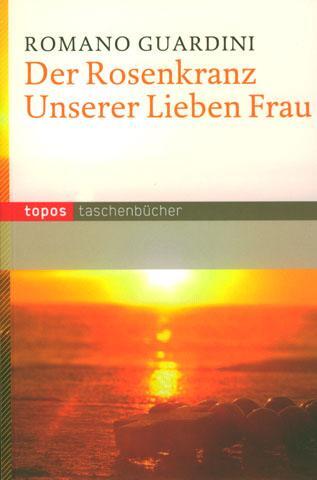Cover: 9783836704601 | Der Rosenkranz Unserer Lieben Frau | Romano Guardini | Taschenbuch