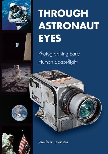 Cover: 9781557539311 | Through Astronaut Eyes: Photographing Early Human Spaceflight | Buch