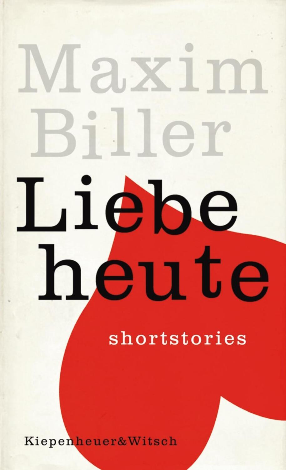 Cover: 9783462037029 | Liebe heute | Short Stories | Maxim Biller | Buch | 208 S. | Deutsch