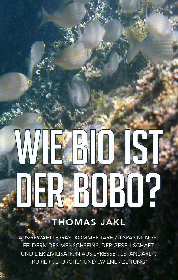 Cover: 9783991292371 | Wie bio ist der Bobo? | Thomas Jakl | Taschenbuch | 250 S. | Deutsch