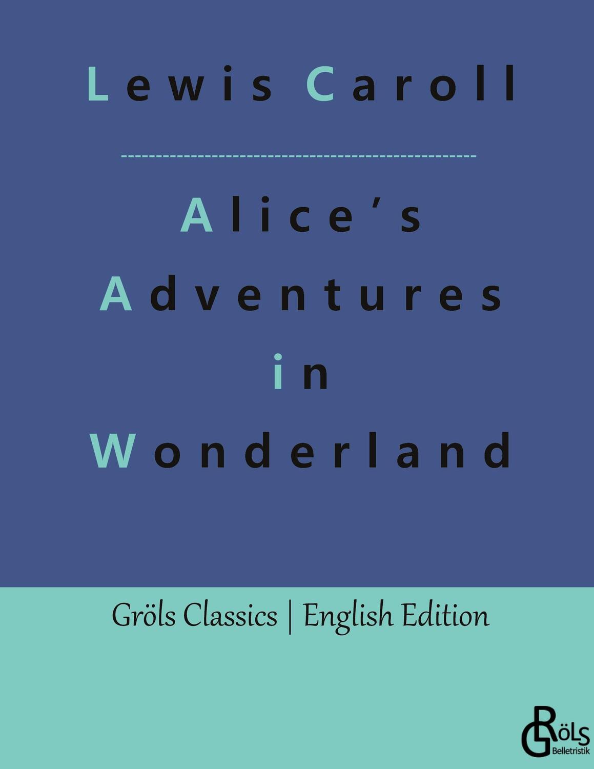 Cover: 9783988289001 | Alice¿s Adventures in Wonderland | Lewis Caroll | Buch | 132 S. | 2023