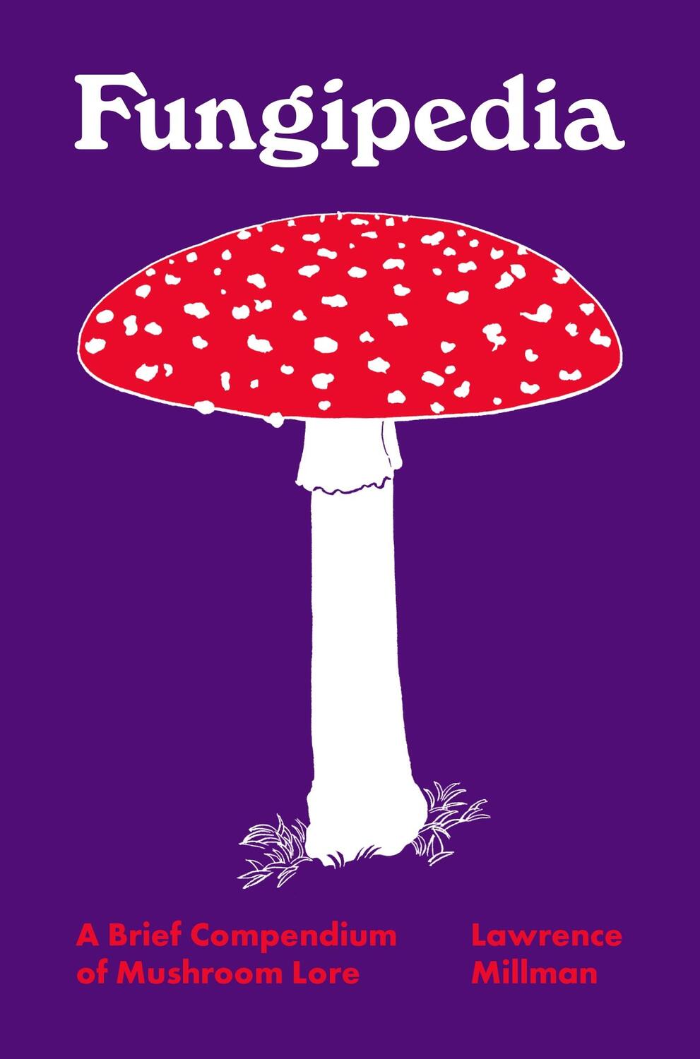 Cover: 9780691194721 | Fungipedia | A Brief Compendium of Mushroom Lore | Lawrence Millman