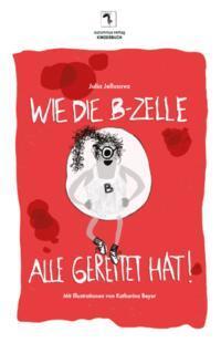 Cover: 9783964480583 | Wie die B-Zelle alle gerettet hat! | Julia Jellusova | Buch | Deutsch