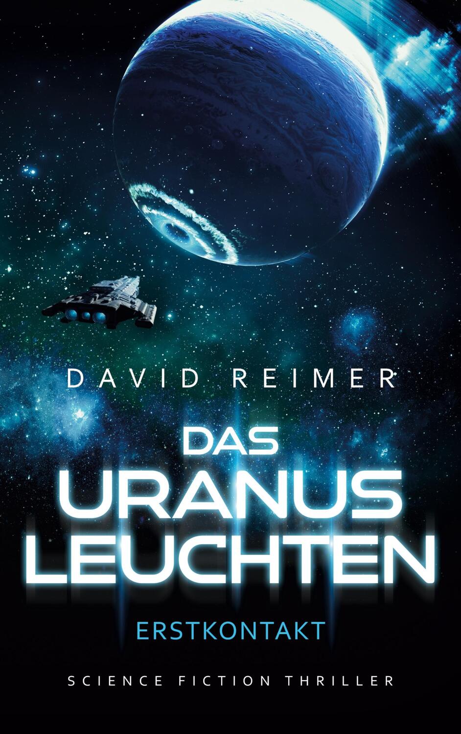 Cover: 9783740727574 | Das Uranus Leuchten | Erstkontakt | David Reimer | Taschenbuch | 2023