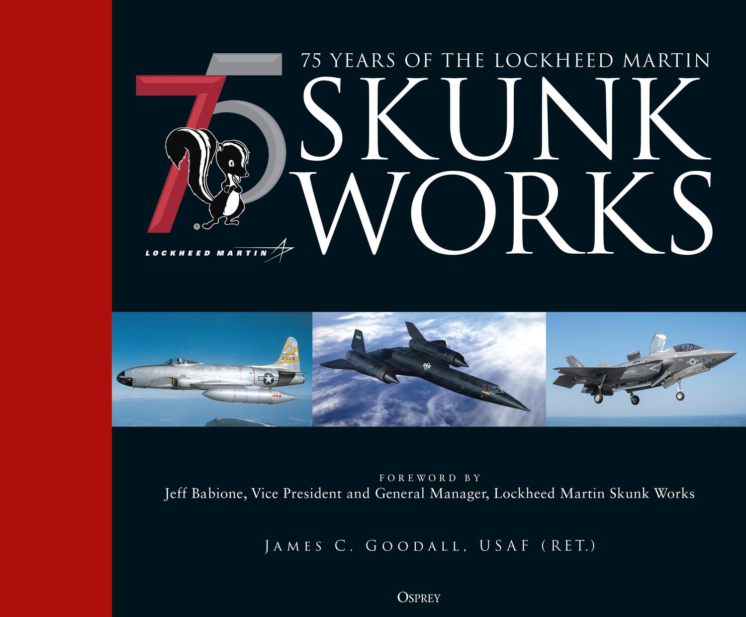 Cover: 9781472846471 | 75 years of the Lockheed Martin Skunk Works | James C. Goodall | Buch