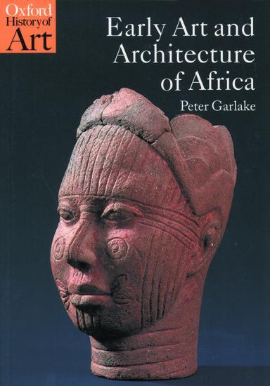Cover: 9780192842619 | Early Art and Architecture of Africa | Peter Garlake | Taschenbuch