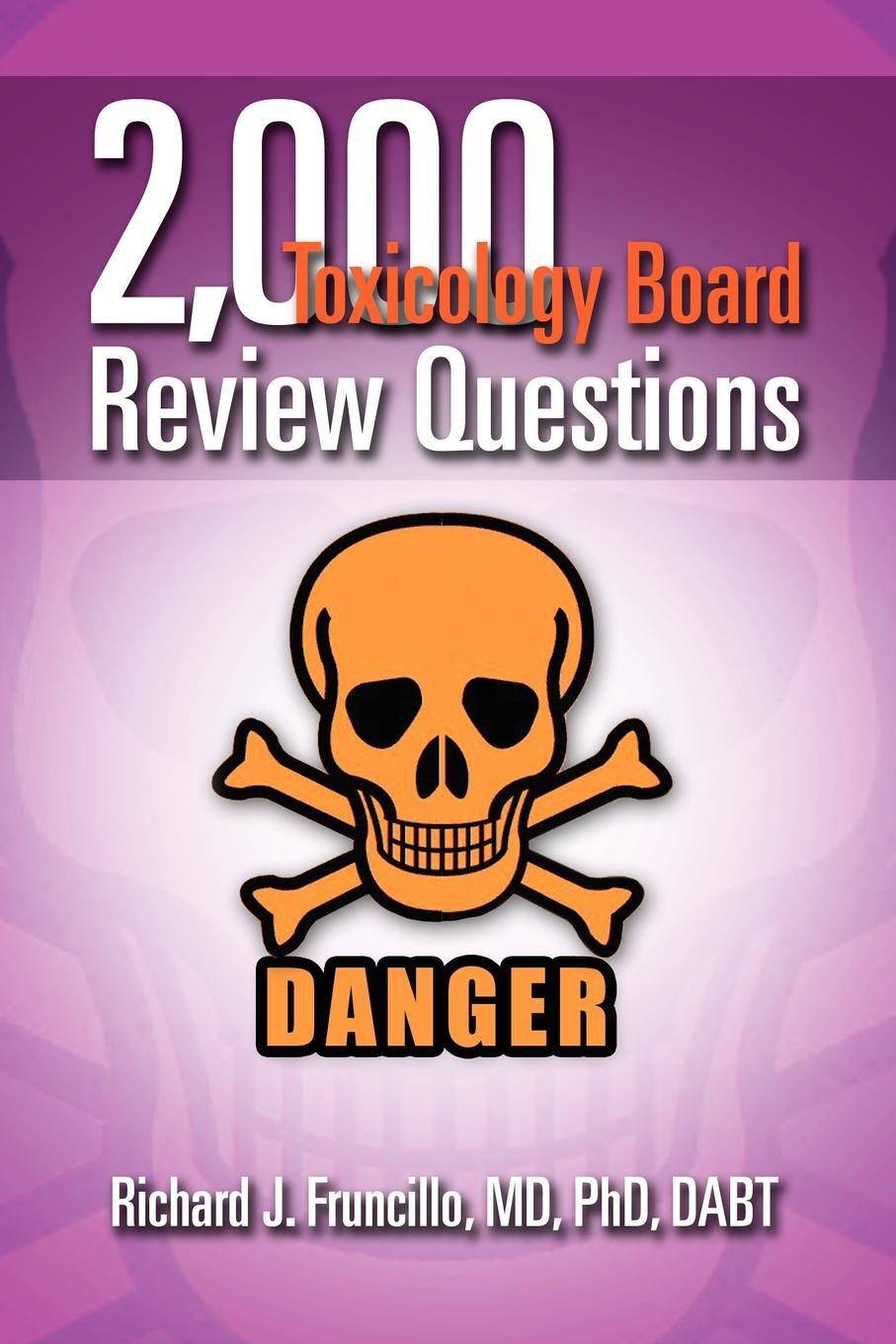 Cover: 9781465377180 | 2,000 Toxicology Board Review Questions | Richard J. Fruncillo MD Dabt
