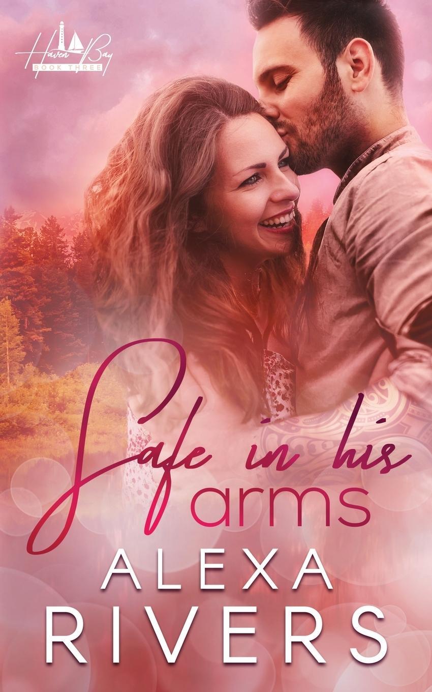 Cover: 9780995149205 | Safe In His Arms | Alexa Rivers | Taschenbuch | Haven Bay | Paperback