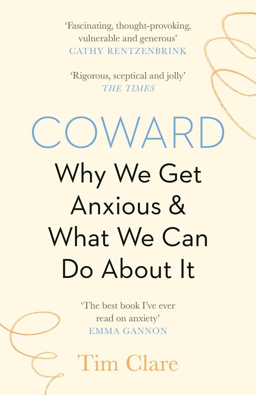 Cover: 9781838853136 | Coward | Why We Get Anxious &amp; What We Can Do About It | Tim Clare