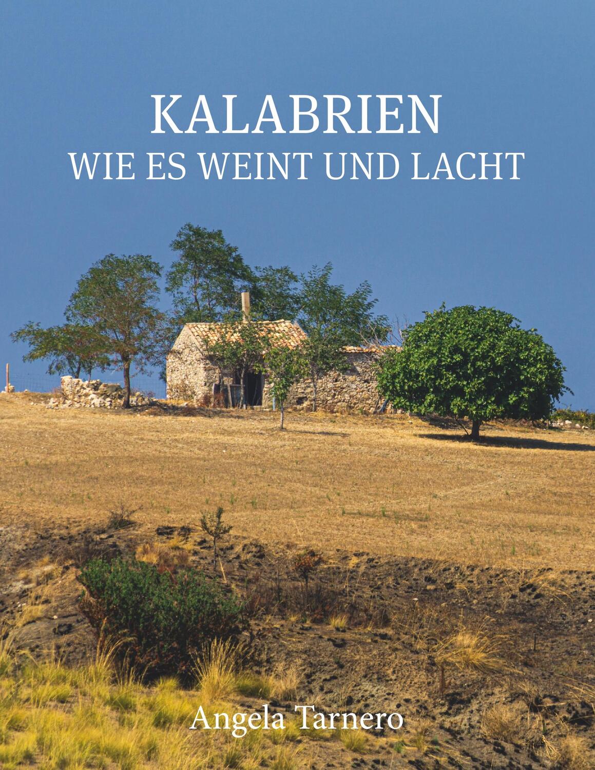 Cover: 9783750408869 | Kalabrien wie es weint und lacht | Angela Tarnero | Taschenbuch