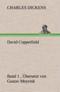 Cover: 9783849533625 | David Copperfield - Band 1, Übersetzt von Gustav Meyrink | Dickens