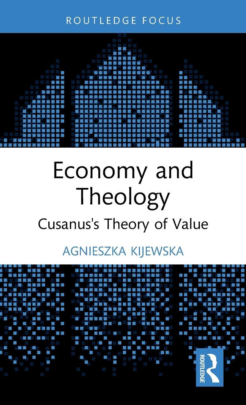 Cover: 9781032315157 | Economy and Theology | Cusanus's Theory of Value | Agnieszka Kijewska