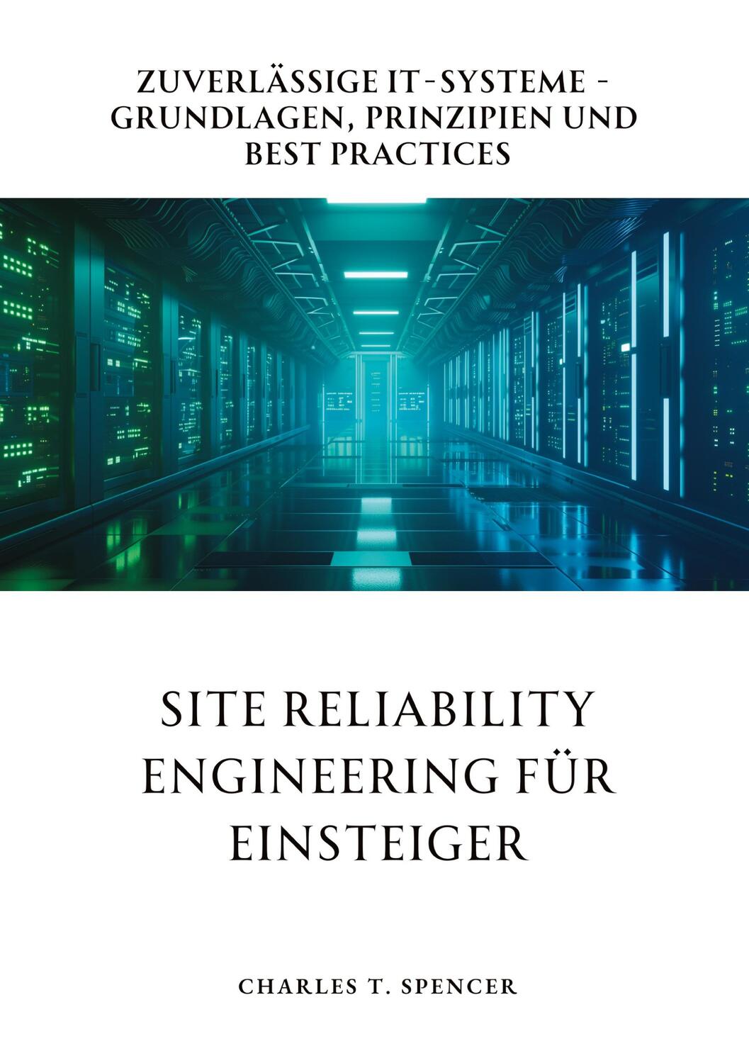 Cover: 9783384277350 | Site Reliability Engineering für Einsteiger | Charles T. Spencer