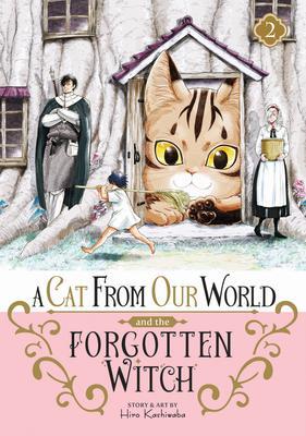 Cover: 9798888435809 | A Cat from Our World and the Forgotten Witch Vol. 2 | Hiro Kashiwaba